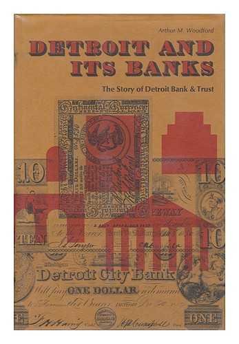 Detroit and its Banks: The Story of Detroit Bank & Trust