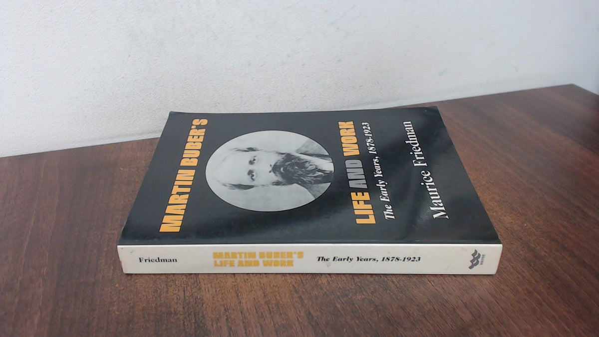 Martin Buber's Life and Work: The Early Years, 1878-1923