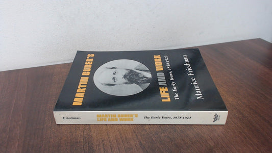 Martin Buber's Life and Work: The Early Years, 1878-1923