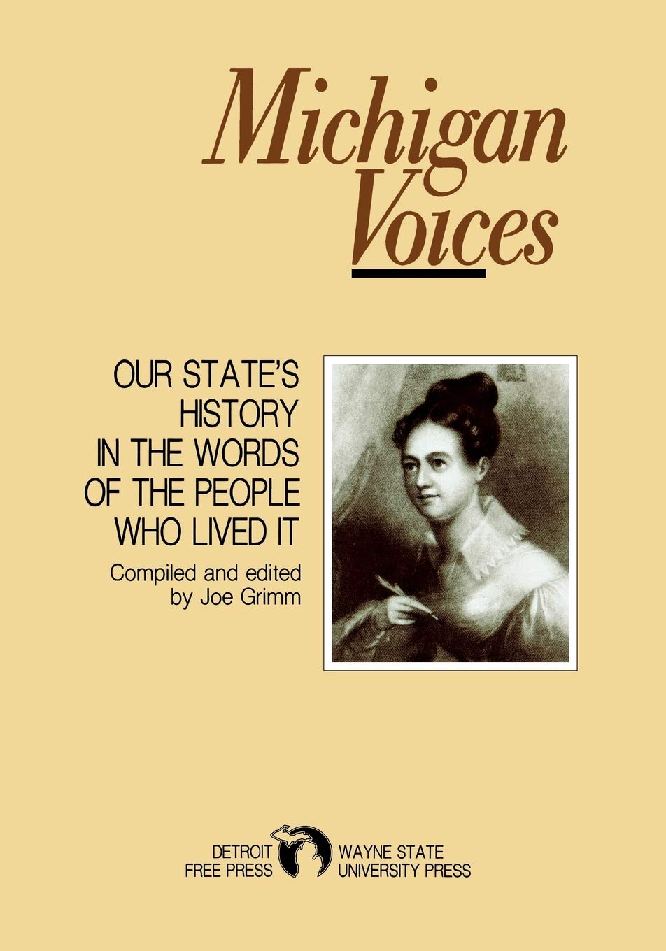 Michigan Voices: Our State's History in the Words of the People Who Lived It (Great Lakes Books)