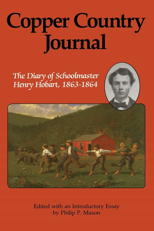 Copper Country Journal: The Diary of Schoolmaster Henry Hobart, 1863-1864 (Great Lakes Books) - 346