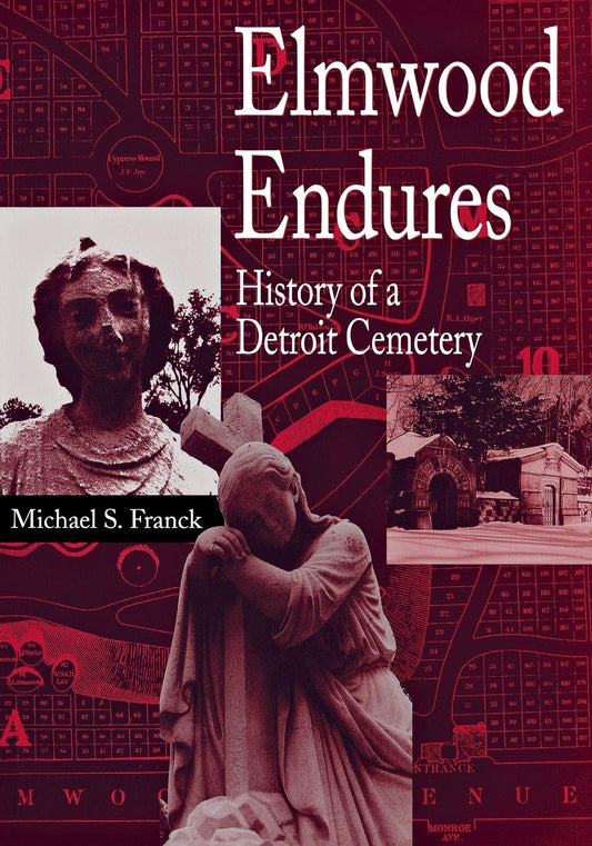 Elmwood Endures: History of a Detroit Cemetery (Great Lakes Books)