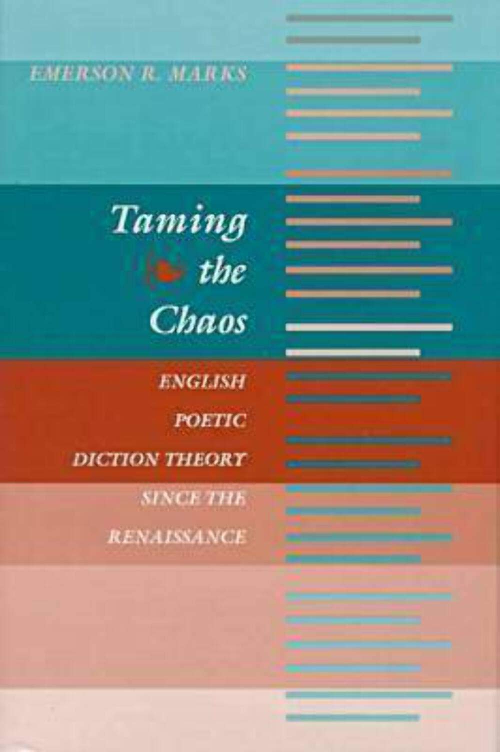 Taming the Chaos: English Poetic Diction Theory Since the Renaissance