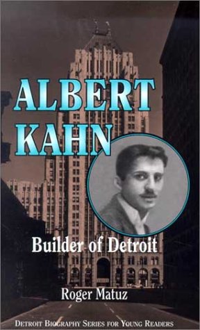 Albert Kahn: Builder of Detroit (Detroit Biography Series for Young Readers) - 8660