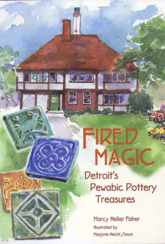 Fired Magic: Detroit's Pewabic Pottery Treasures (Great Lakes Books) - 9809