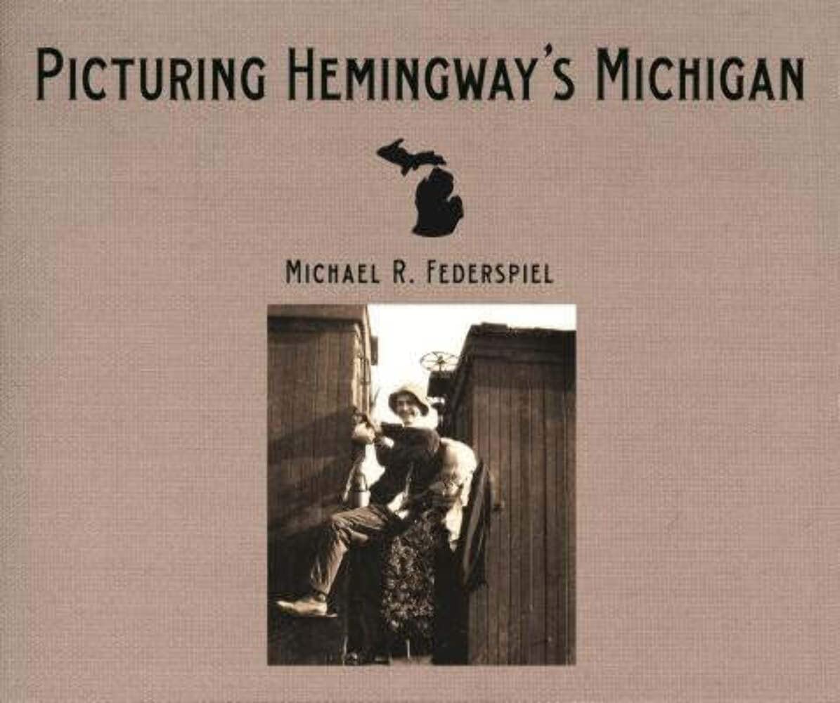 Picturing Hemingway's Michigan (Painted Turtle Press)