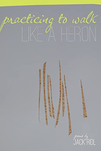 Practicing to Walk Like a Heron (Made in Michigan Writer Series)