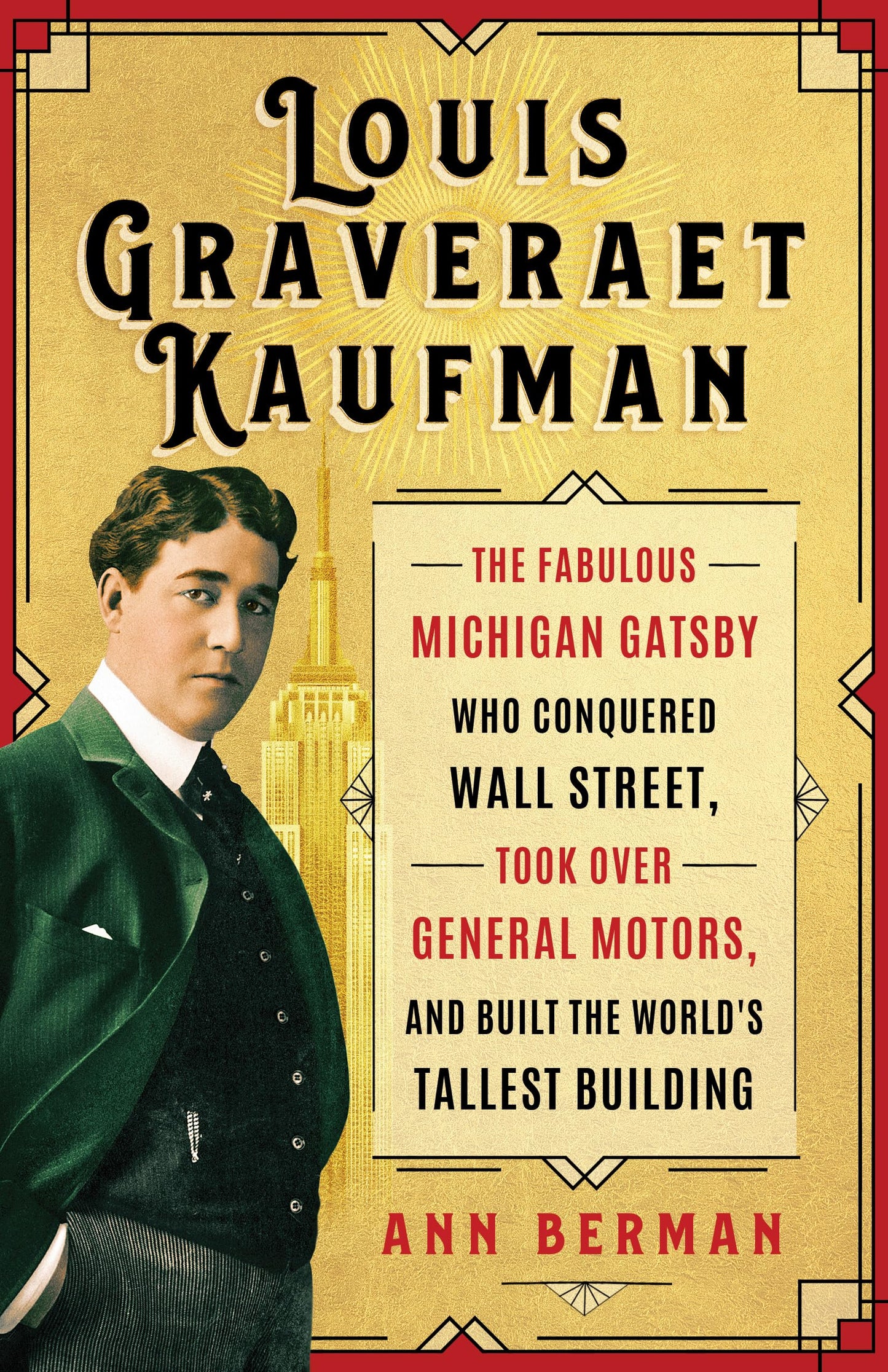 Louis Graveraet Kaufman: The Fabulous Michigan Gatsby Who Conquered Wall Street, Took Over General Motors, and Built the World's Tallest Building (Painted Turtle Press)