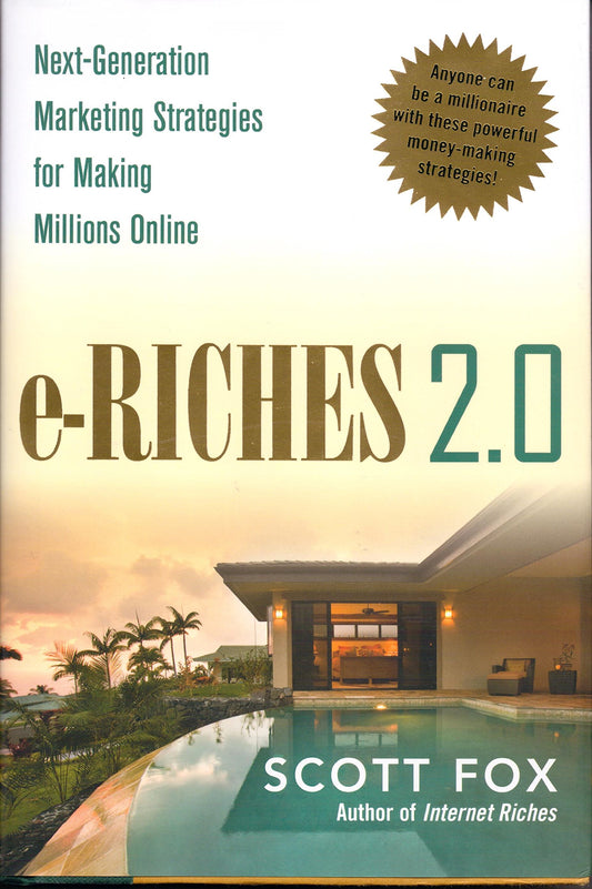 e-Riches 2.0: Next-Generation Marketing Strategies for Making Millions Online
