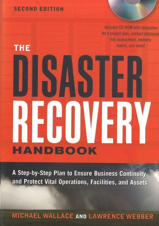 The Disaster Recovery Handbook: A Step-by-Step Plan to Ensure Business Continuity and Protect Vital Operations, Facilities, and Assets - 4621