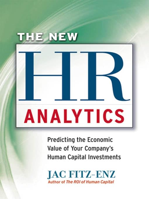 The New HR Analytics: Predicting the Economic Value of Your Company's Human Capital Investments - 7825