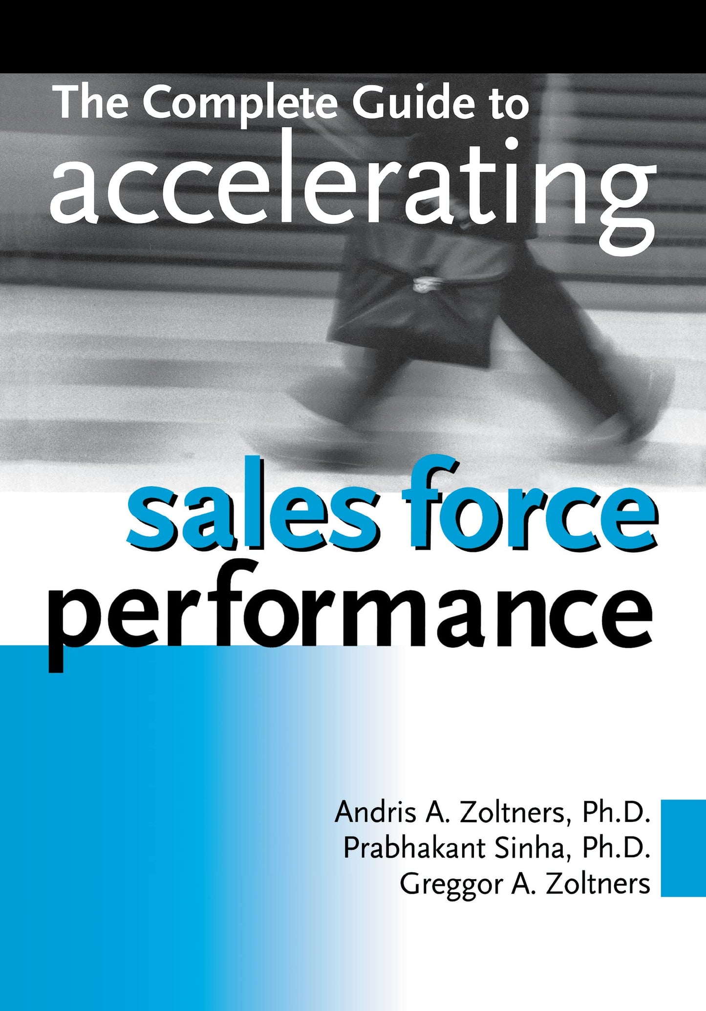 The Complete Guide to Accelerating Sales Force Performance - 8028