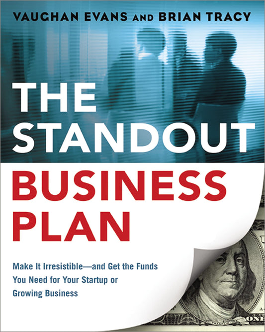 The Standout Business Plan: Make It Irresistible--and Get the Funds You Need for Your Startup or Growing Business - 8407
