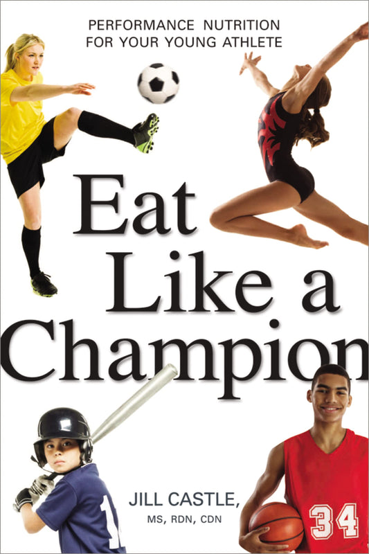 Eat Like a Champion: Performance Nutrition for Your Young Athlete - 6234