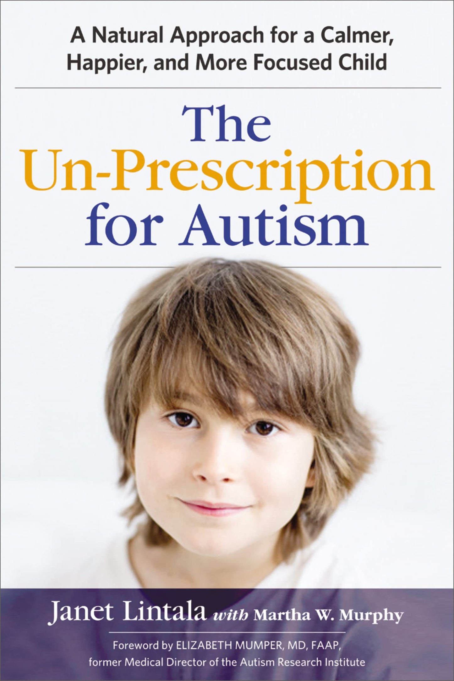 The Un-Prescription for Autism: A Natural Approach for a Calmer, Happier, and More Focused Child - 7042
