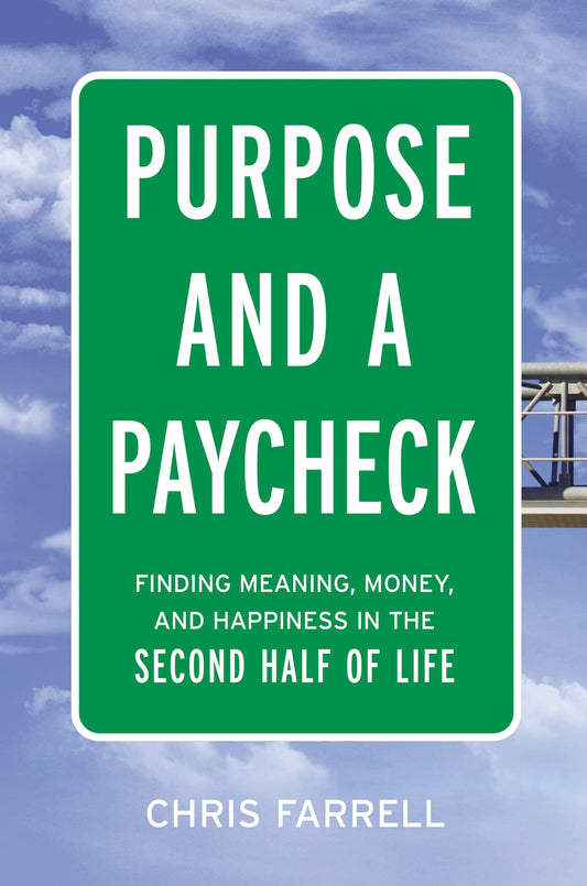 Purpose and a Paycheck: Finding Meaning, Money, and Happiness in the Second Half of Life - 8409