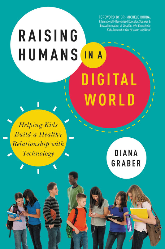 Raising Humans in a Digital World: Helping Kids Build a Healthy Relationship with Technology - 2822