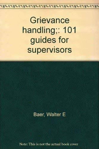Grievance handling;: 101 guides for supervisors - 3592