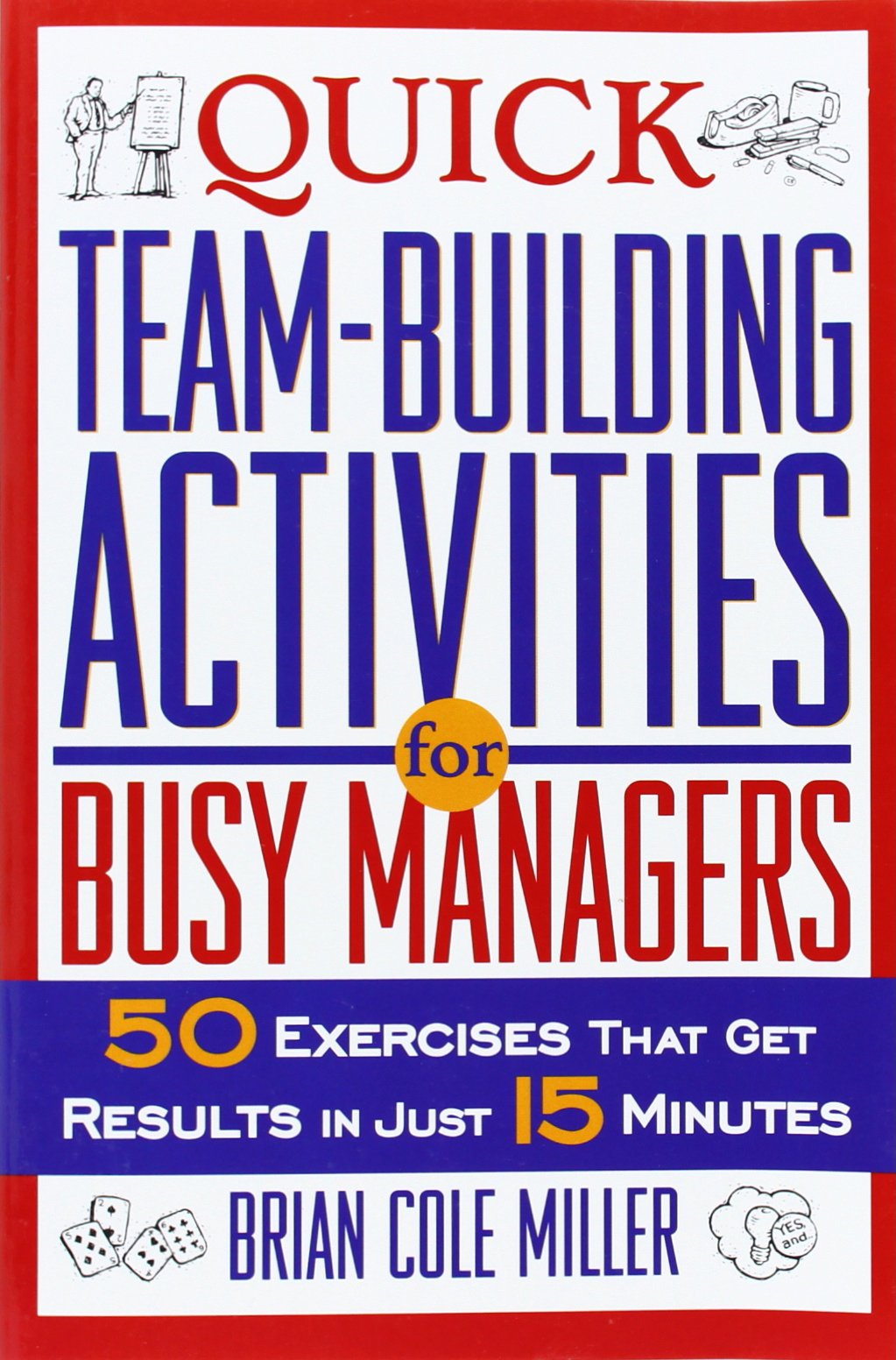 Quick Team-Building Activities for Busy Managers: 50 Exercises That Get Results in Just 15 Minutes - 5034