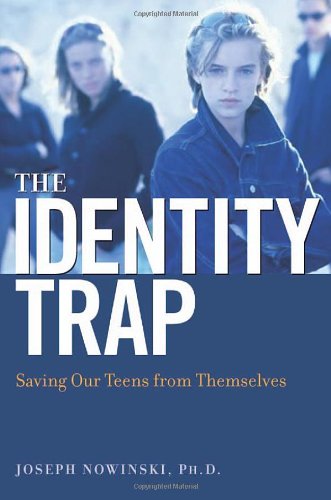 The Identity Trap: Saving Our Teens from Themselves