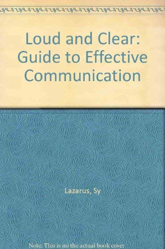 Loud and Clear: A Guide to Effective Communication