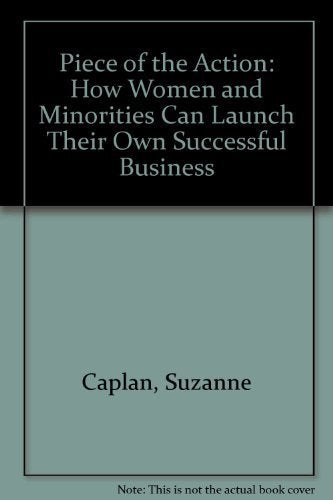 A Piece of the Action: How Women and Minorities Can Launch Their Own Successful Businesses