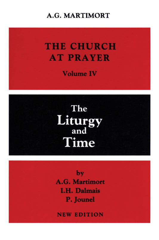 The Liturgy and Time (The Church at Prayer: An Introduction to the Liturgy, Volume IV)