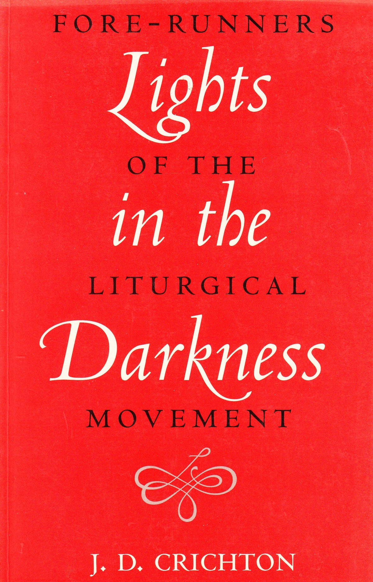 Lights in Darkness: Forerunners of the Liturgical Movement