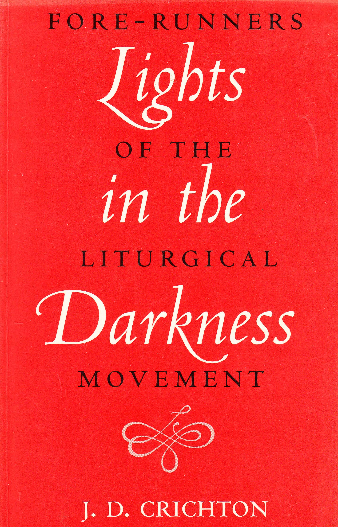 Lights in Darkness: Forerunners of the Liturgical Movement