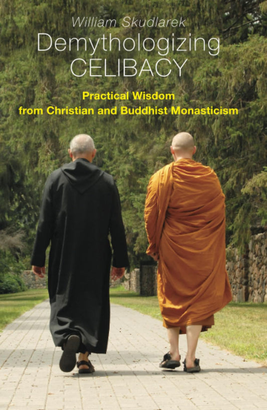 Demythologizing Celibacy: Practical Wisdom from Christian and Buddhist Monasticism