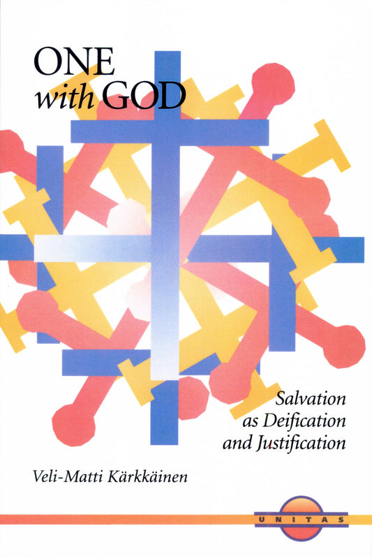 One with God: Salvation As Deification and Justification (Unitas) - 6810