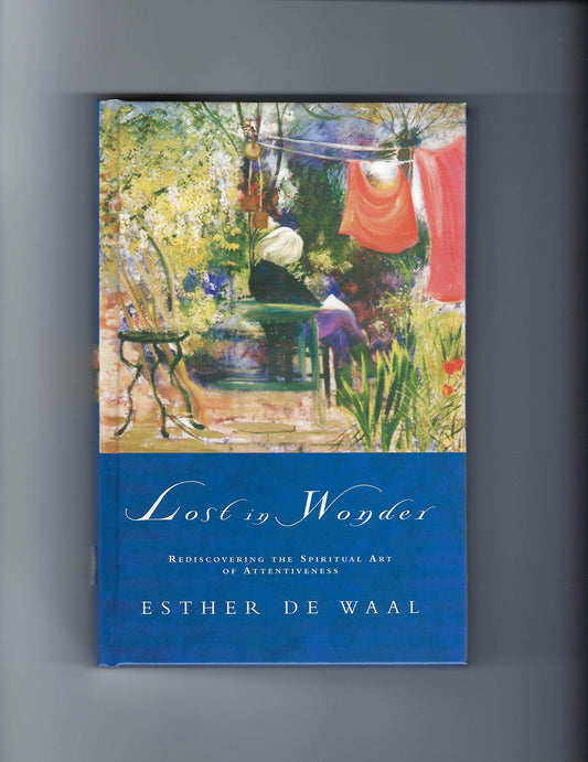 Lost in Wonder: Rediscovering the Spiritual Art of Attentiveness