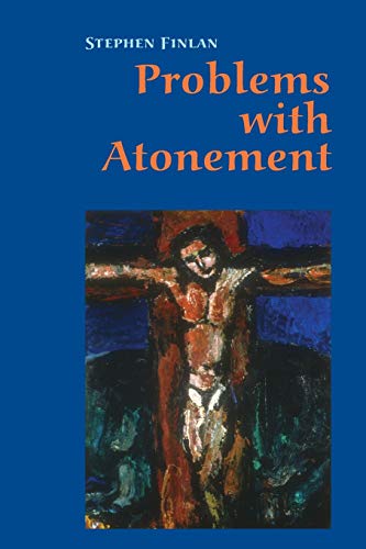 Problems With Atonement: The Origins of, and Controversy about, the Atonement Doctrine