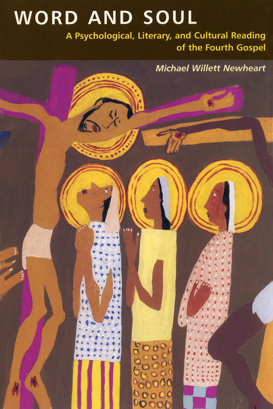 Word and Soul: A Psychological, Literary, and Cultural Reading of the Fourth Gospel (Scripture)