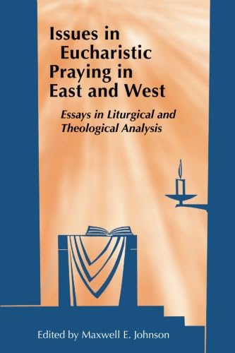 Issues in Eucharistic Praying in East and West: Essays in Liturgical and Theological Analysis - 9611
