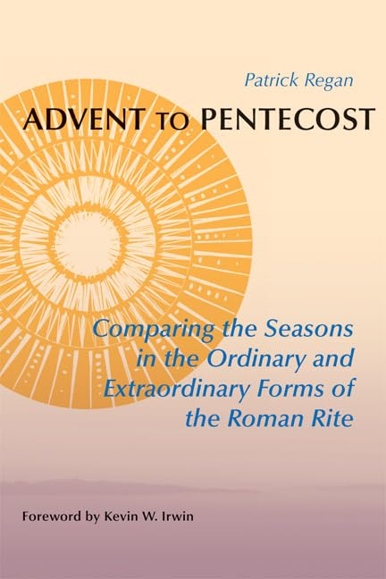Advent to Pentecost: Comparing the Seasons in the Ordinary and Extraordinary Forms of the Roman Rite - 2381