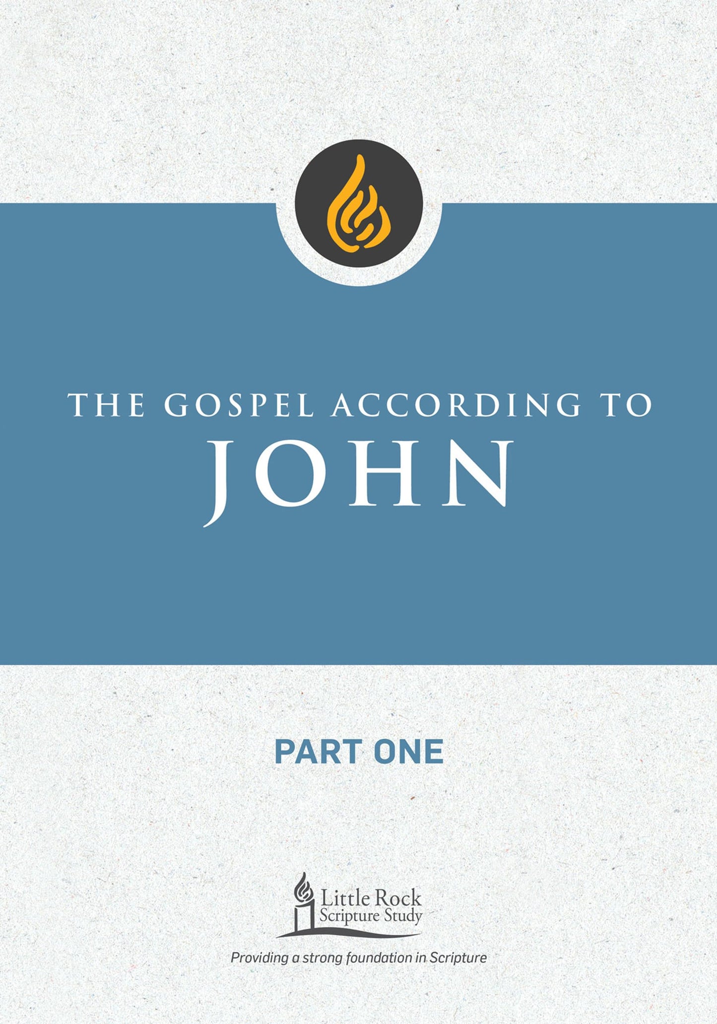 The Gospel According to John, Part One (Little Rock Scripture Study)
