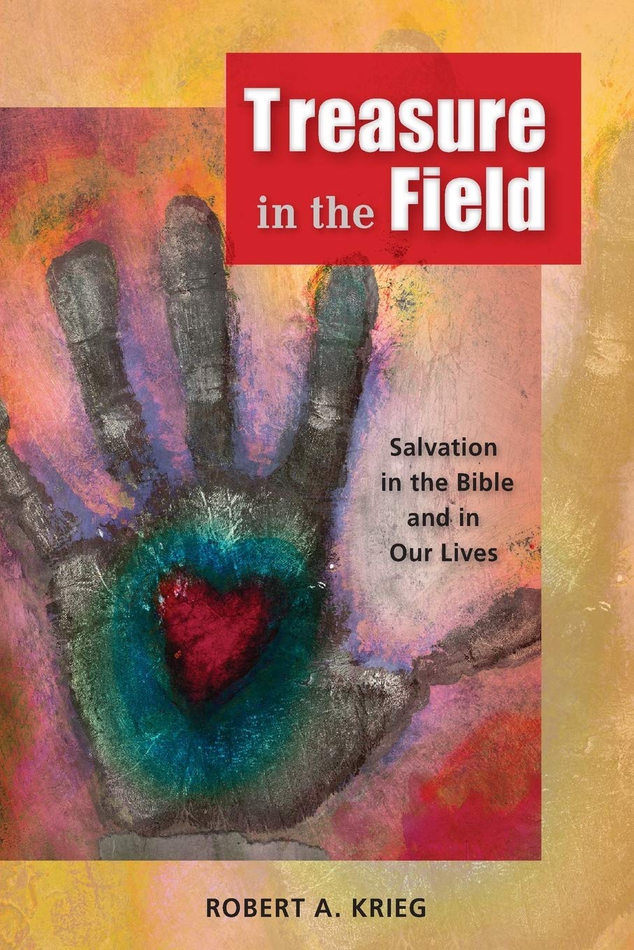 Treasure in the Field: Salvation in the Bible and in Our Lives