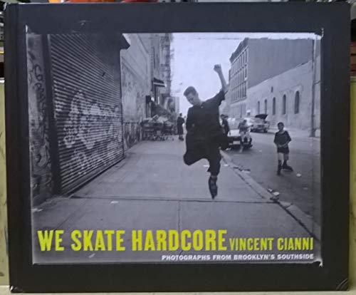 We Skate Hardcore: Photographs from Brooklyn's Southside