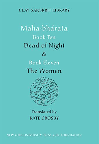 Mahabharata, Books 10-11: Dead of Night / The Women (The Clay Sanskrit Library)