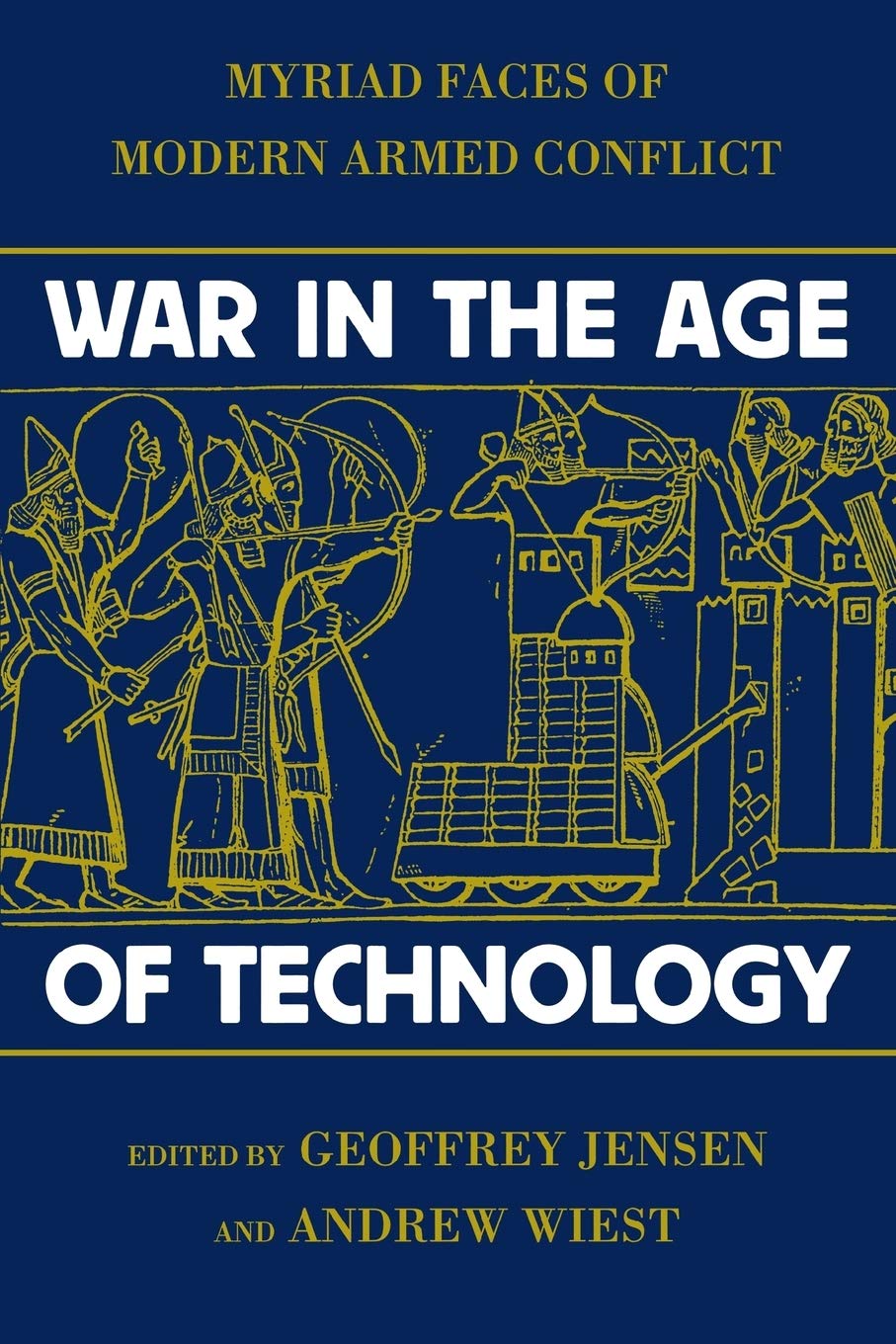 War in the Age of Technology: Myriad Faces of Modern Armed Conflict