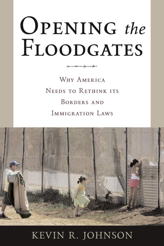 Opening the Floodgates: Why America Needs to Rethink its Borders and Immigration Laws (Critical America, 80)