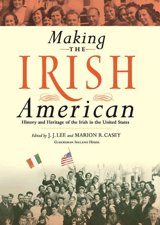 Making the Irish American: History and Heritage of the Irish in the United States - 5931