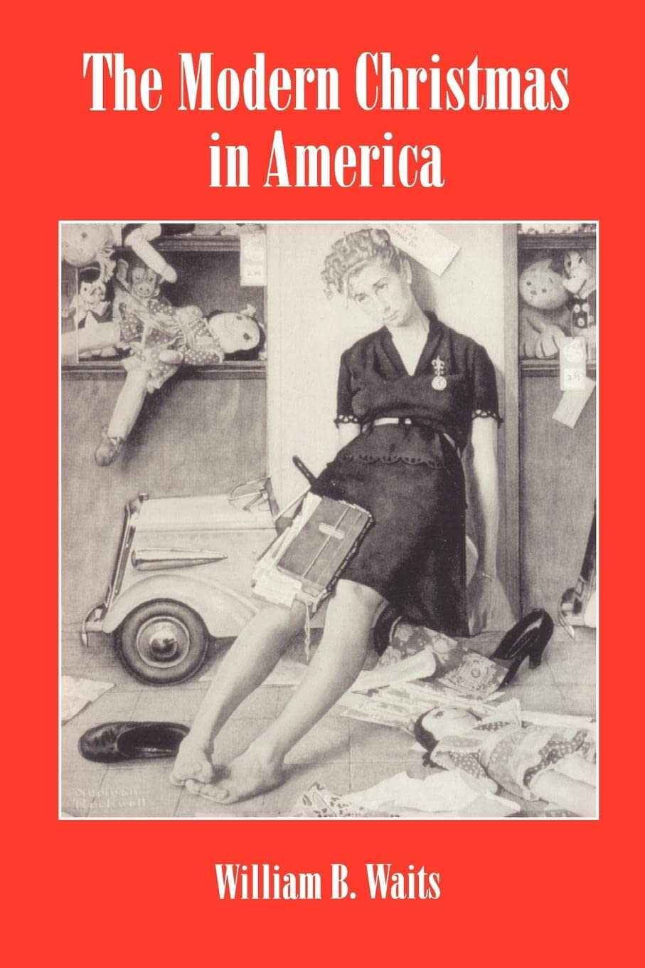 The Modern Christmas in America: A Cultural History of Gift Giving (The American Social Experience, 23)
