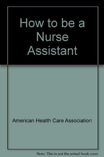 How to Be a Nurse Assistant: Career Training in Long Term Care - 3467