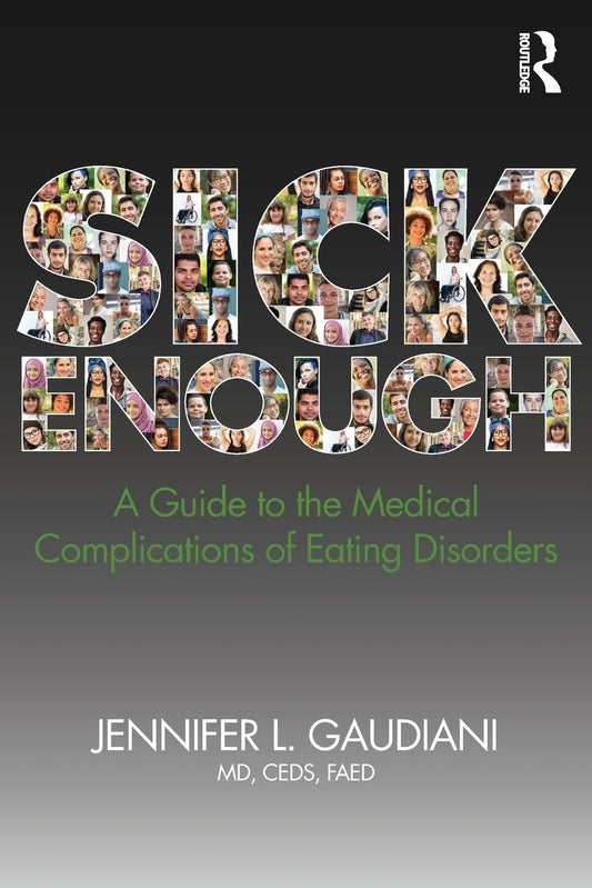 Sick Enough: A Guide to the Medical Complications of Eating Disorders - 8374