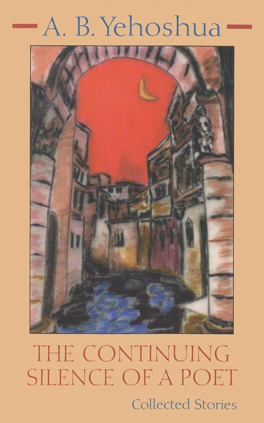 The Continuing Silence of a Poet: The Collected Stories of A.B. Yehoshua (Library of Modern Jewish Literature)
