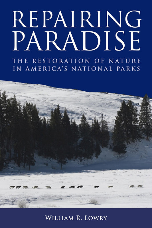 Repairing Paradise: The Restoration of Nature in America's National Parks