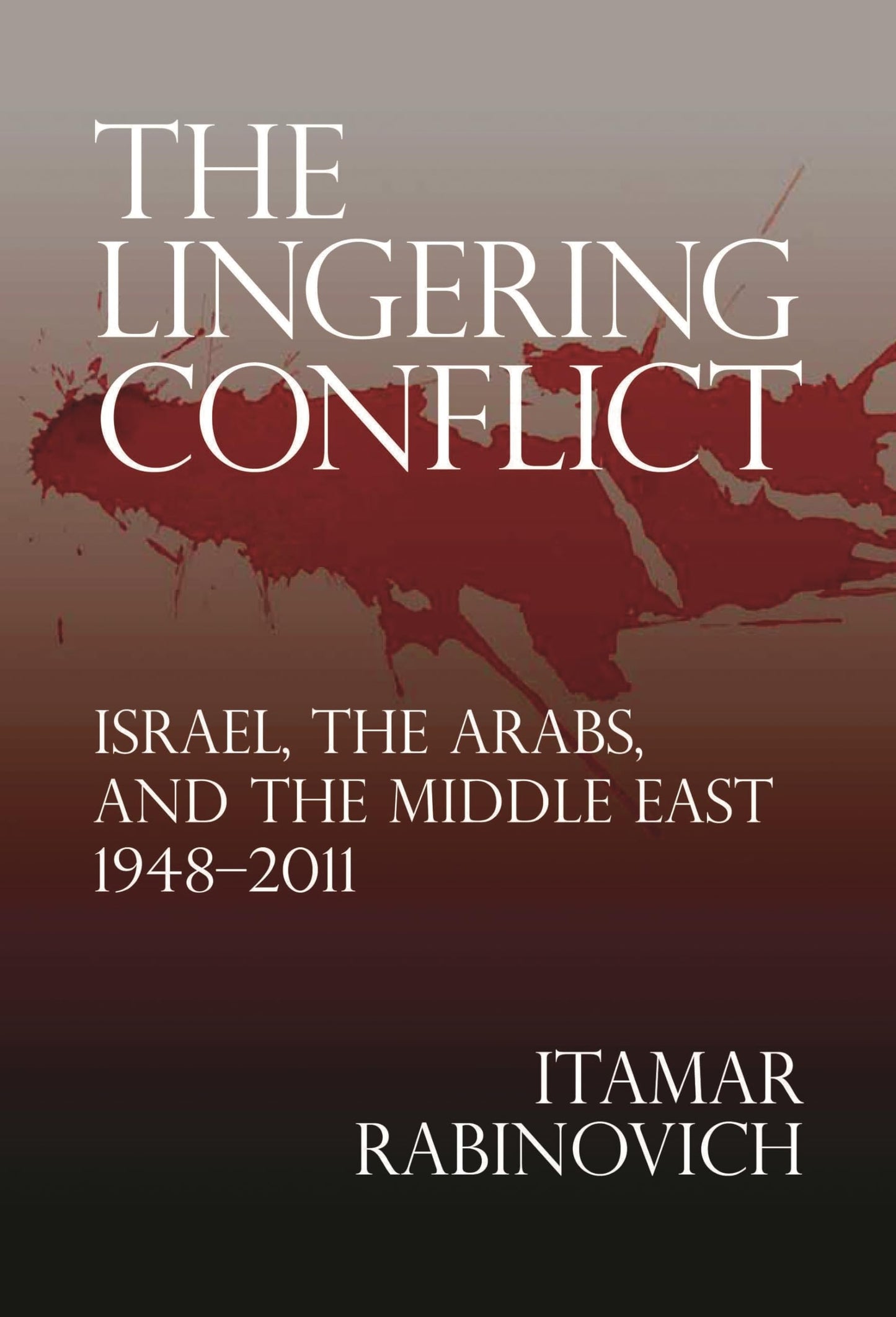 The Lingering Conflict: Israel, the Arabs, and the Middle East, 1948-2011