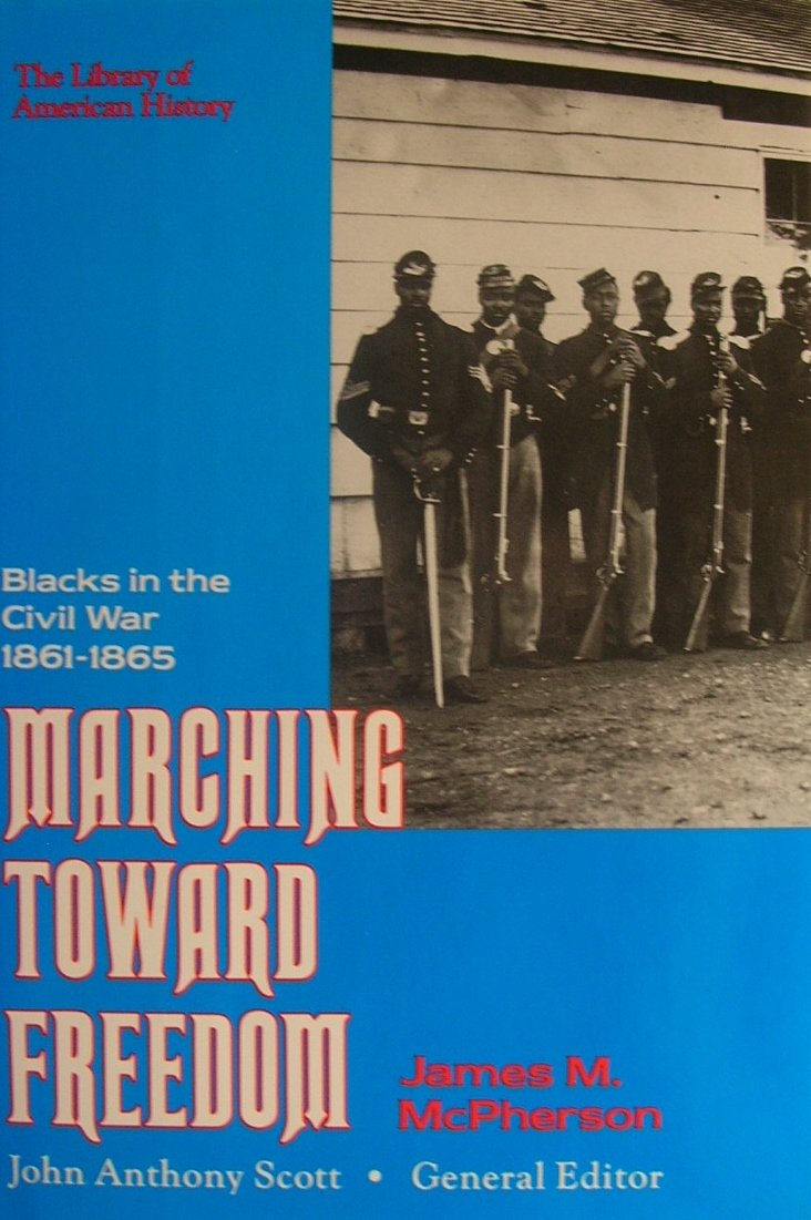 Marching Toward Freedom: Blacks in the Civil War 1861-1865 (Library of American History)